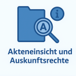 Akteneinsicht und Auskunftsrechte